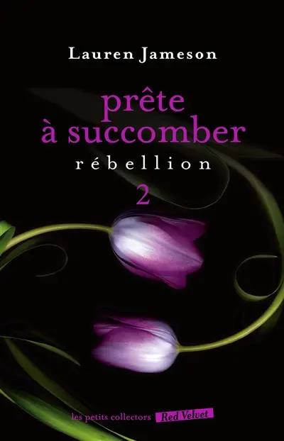 Prête à succomber. Vol. 2. Rébellion
