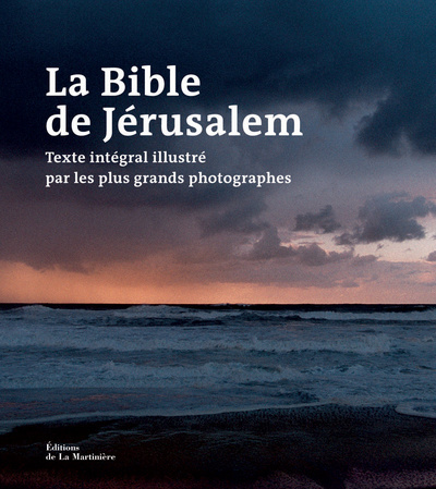 La Bible de Jérusalem : texte intégral illustré par les plus grands photographes