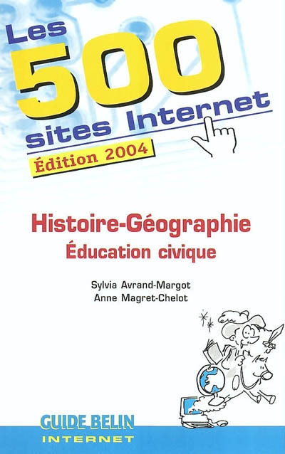 Les 500 sites Internet : histoire-géographie, éducation civique