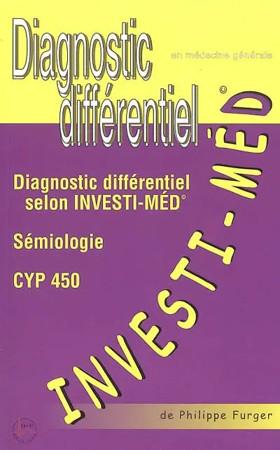 Investi-Med diagnostic différentiel : diagnostic différentiel selon Investi-Med : sémiologie, CYP 450