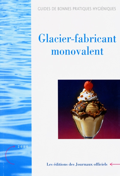 Glacier-fabricant monovalent : glaces, crèmes glacées et sorbets