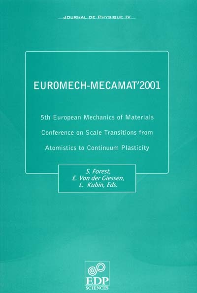 Journal de physique 4, n° 85. 5th European mechanics of materials conference on scale transitions from atomistics to continuum plasticity : Euromech-Mecamat'2001, Delft, The Netherlands, 5-8 March, 2001