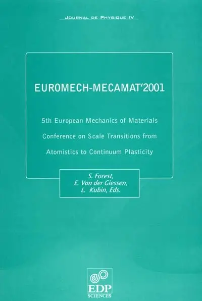 Journal de physique 4, n° 85. 5th European mechanics of materials conference on scale transitions from atomistics to continuum plasticity : Euromech-Mecamat'2001, Delft, The Netherlands, 5-8 March, 2001