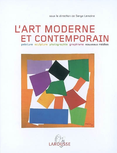 Art moderne et contemporain : peinture, sculpture, photographie, graphisme, nouveaux médias