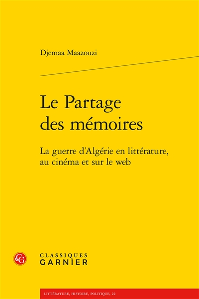 Le partage des mémoires : la guerre d'Algérie en littérature, au cinéma et sur le web