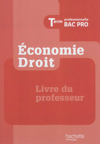 Economie, droit, terminale professionnelle bac pro : livre du professeur