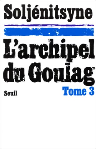 L'archipel du Goulag : 1918-1956. Vol. 3. La résistance