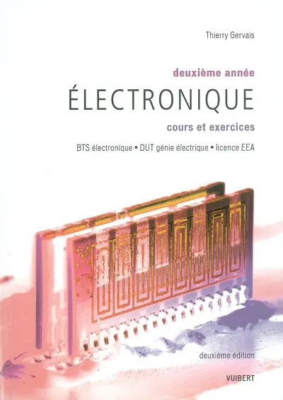 Electronique : deuxième année, cours et exercices : BTS électronique, DUT génie électrique, licence EEA