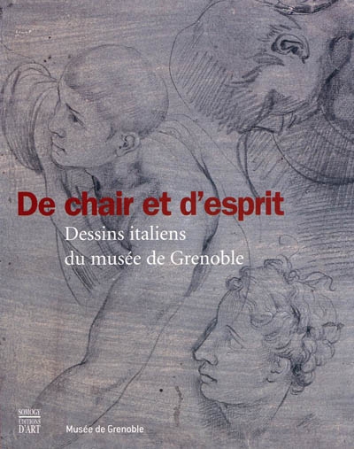 De chair et d'esprit : dessins italiens du Musée de Grenoble, XVe-XVIIIe siècle