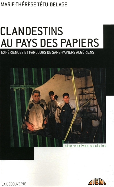 Clandestins au pays des papiers : expériences et parcours de sans-papiers algériens