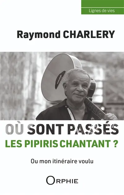 Où sont passés les pipiris chantant ? ou Mon itinéraire voulu