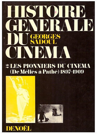 Histoire générale du cinéma. Vol. 2. Les Pionniers du cinéma : 1897-1909