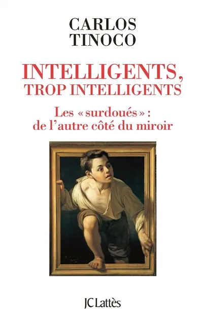 Intelligents, trop intelligents : les surdoués : de l'autre côté du miroir