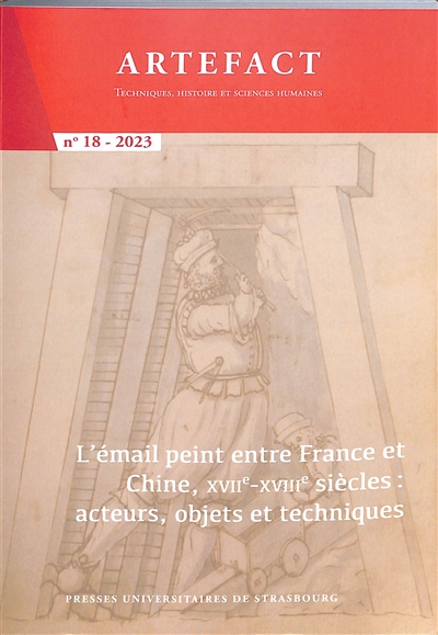 Artefact, n° 18. L'émail peint entre France et Chine, XVIIe-XVIIIe siècles : acteurs, objets et techniques