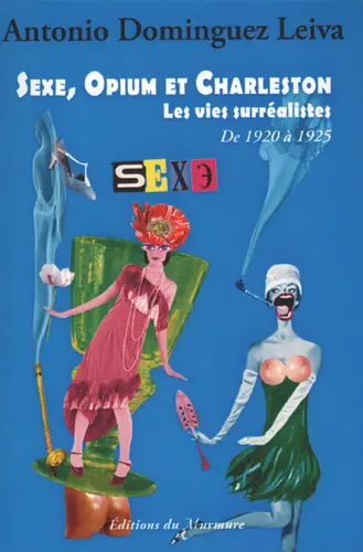 Sexe, opium et charleston : les vies surréalistes. Vol. 2