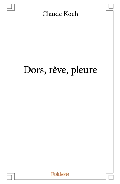 Dors, rêve, pleure