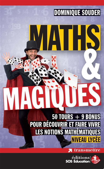 Maths & magiques : 50 tours + 9 bonus pour découvrir et faire vivre les notions mathématiques : niveau lycée