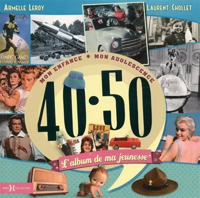 L'album de ma jeunesse, 40-50 : mon enfance, mon adolescence