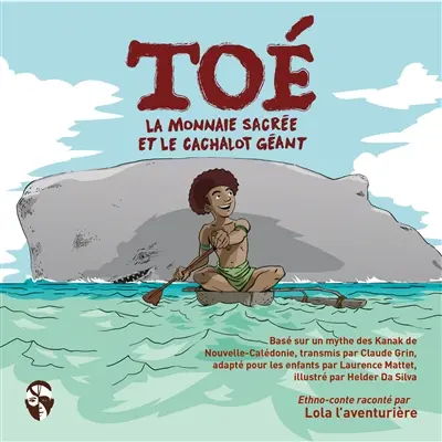 Toé, la monnaie sacrée et le cachalot géant : ethno-conte raconté par Lola l'aventurière