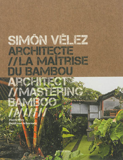 Simon Vélez, architecte : la maîtrise du bambou. Simon Vélez, architect : mastering bamboo