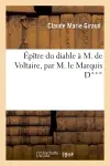 Epître du diable à M. de Voltaire, par M. le Marquis D***