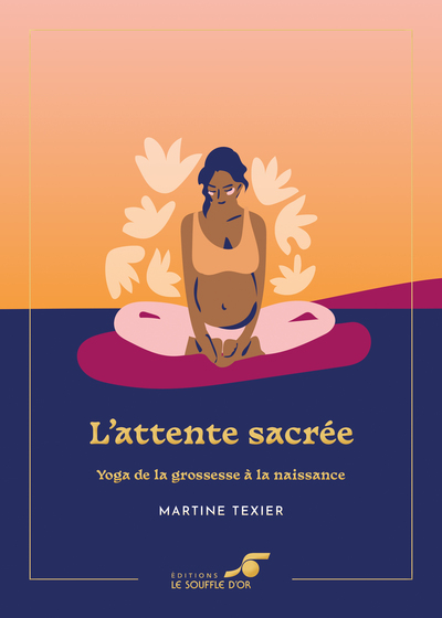 couverture du livre L'attente sacrée : yoga de la grossesse à la naissance