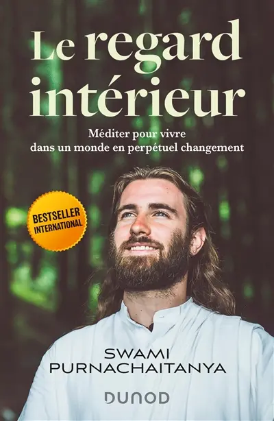 Le regard intérieur : méditer pour vivre dans un monde en perpétuel changement