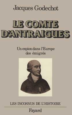 Le Comte d'Antraigues : un espion dans l'Europe des émigrés