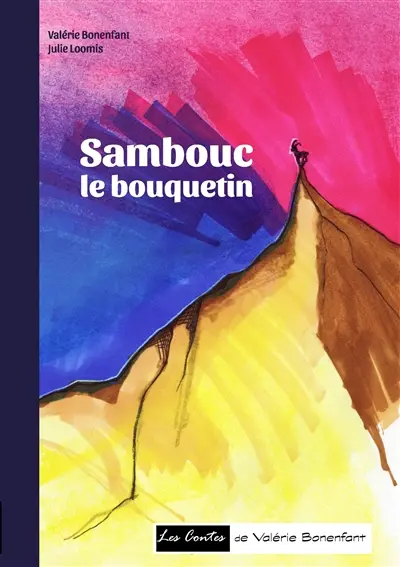 Sambouc le bouquetin : Les contes de Valérie Bonenfant