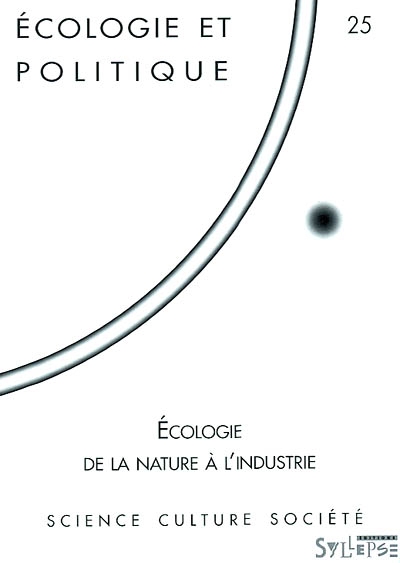 Ecologie et politique, n° 25. Ecologie de la nature à l'industrie