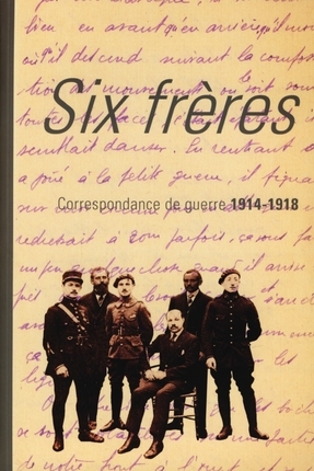 Six frères : correspondance de guerre 1914-1918