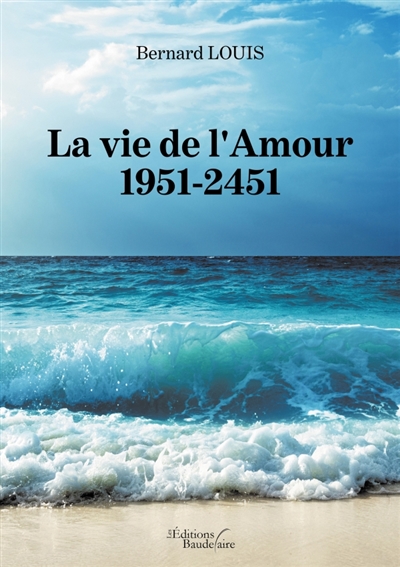 La vie de l'Amour : 1951-2451