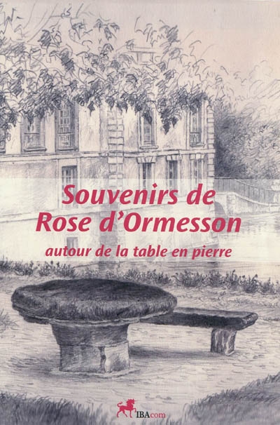 Souvenirs de Rose d'Ormesson autour de la table en pierre