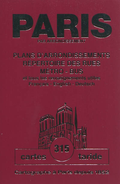 Paris par arrondissement : plans d'arrondissements, répertoire des rues, métro, bus et tous les renseignements utiles : français-English-deutsch