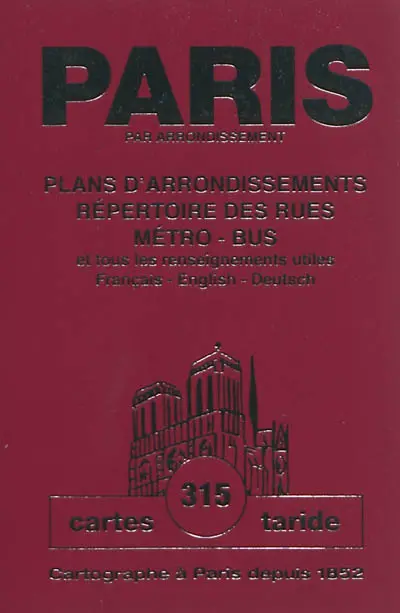 Paris par arrondissement : plans d'arrondissements, répertoire des rues, métro, bus et tous les renseignements utiles : français-English-deutsch