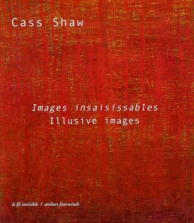 Images insaisissables, Cass Shaw. Illusive images