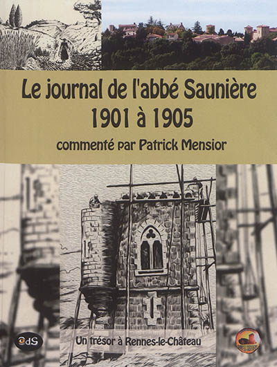 Le journal de l'abbé Saunière : 1901 à 1905 : un trésor à Rennes-le-Château