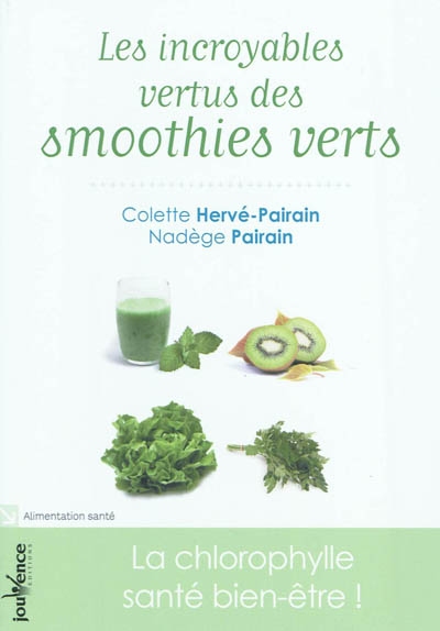 Les incroyables vertus des smoothies verts : la chlorophylle santé bien-être !