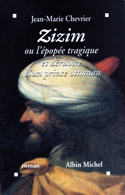Zizim ou l'Epopée tragique d'un prince ottoman