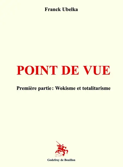 Point de vue. Vol. 1. Wokisme et totalitarisme