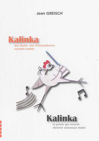Kalinka : das Huhn, das Primaballerina werden wollte. Kalinka : la poule qui voulait devenir danseuse étoile