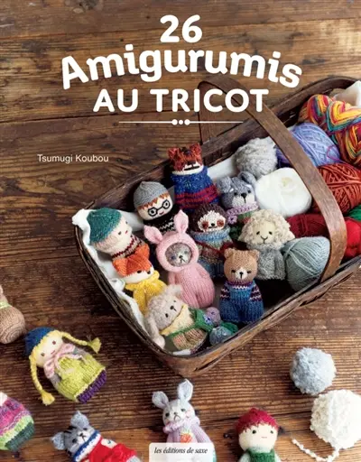 26 amigurumis au tricot 26 amigurumis au tricot
