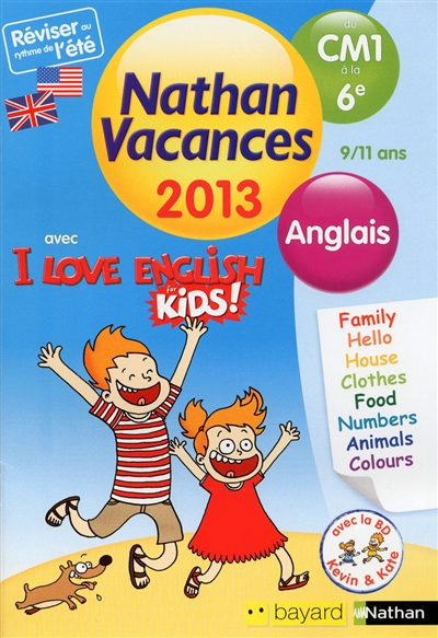 Nathan vacances 2013, I love English for kids du CM1 à la 6e, 9-11 ans : anglais