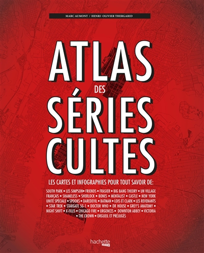Atlas des séries cultes : les cartes et infographies pour tout savoir