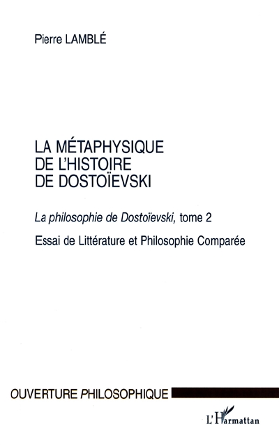 La philosophie de Dostoïevski : essai de littérature et philosophie comparée. Vol. 2. La métaphysique de l'histoire de Dostoievski