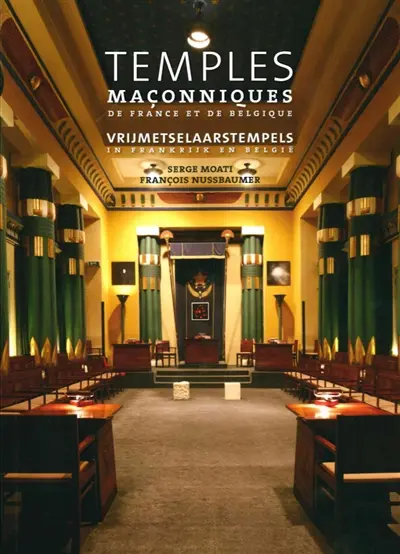 Temples maçonniques de France et de Belgique. Vrijmetselaarstempels in Frankrijk en België