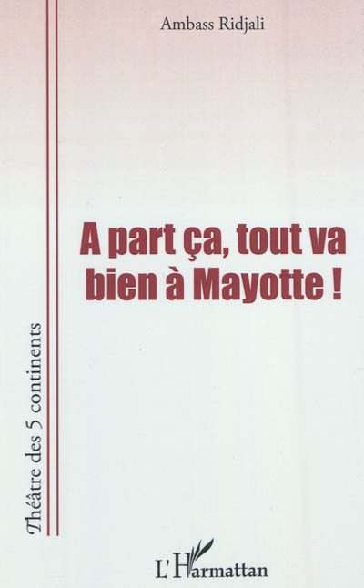 A part ça, tout va bien à Mayotte ! : saison 2 : théâtre