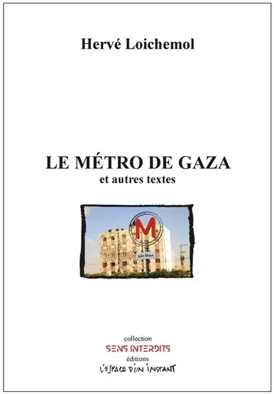 Le métro de Gaza : et autres textes