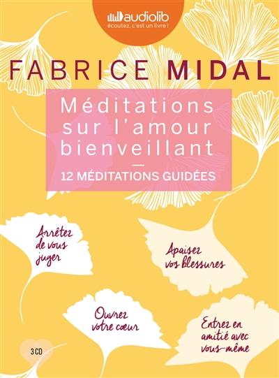 Méditations sur l'amour bienveillant : 12 méditations guidées