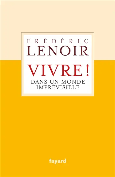 Vivre ! : dans un monde imprévisible